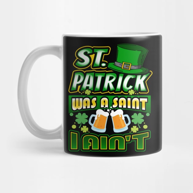St. Patrick was a Saint I Aint by creative